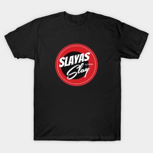 Slayas Gonna Slay T-Shirt